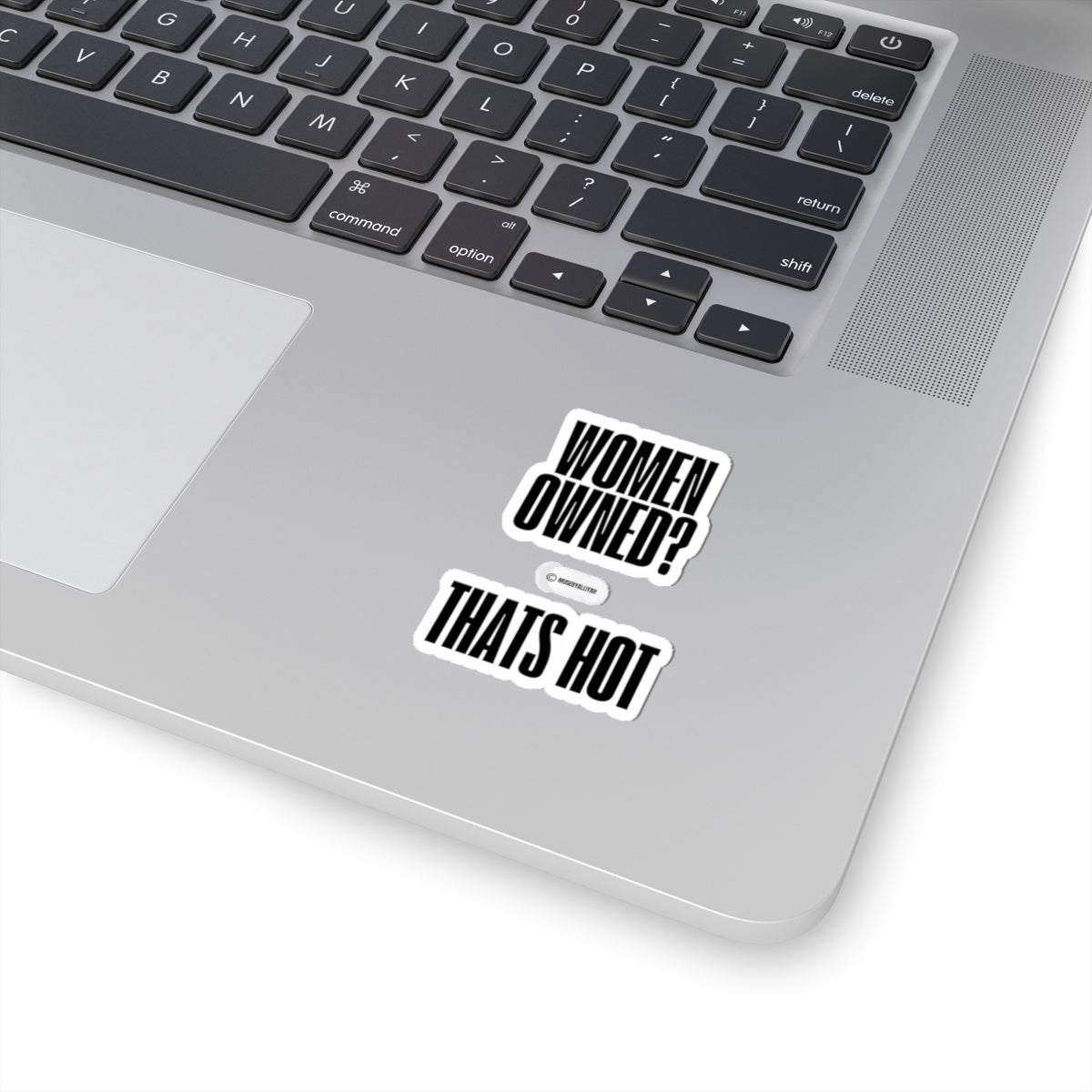 “Women Owned? that’s Hot!” Kiss-Cut Stickers | "Women Owned? That's Hot" | Bold Black & White Design for Celebrating Female Entrepreneurs