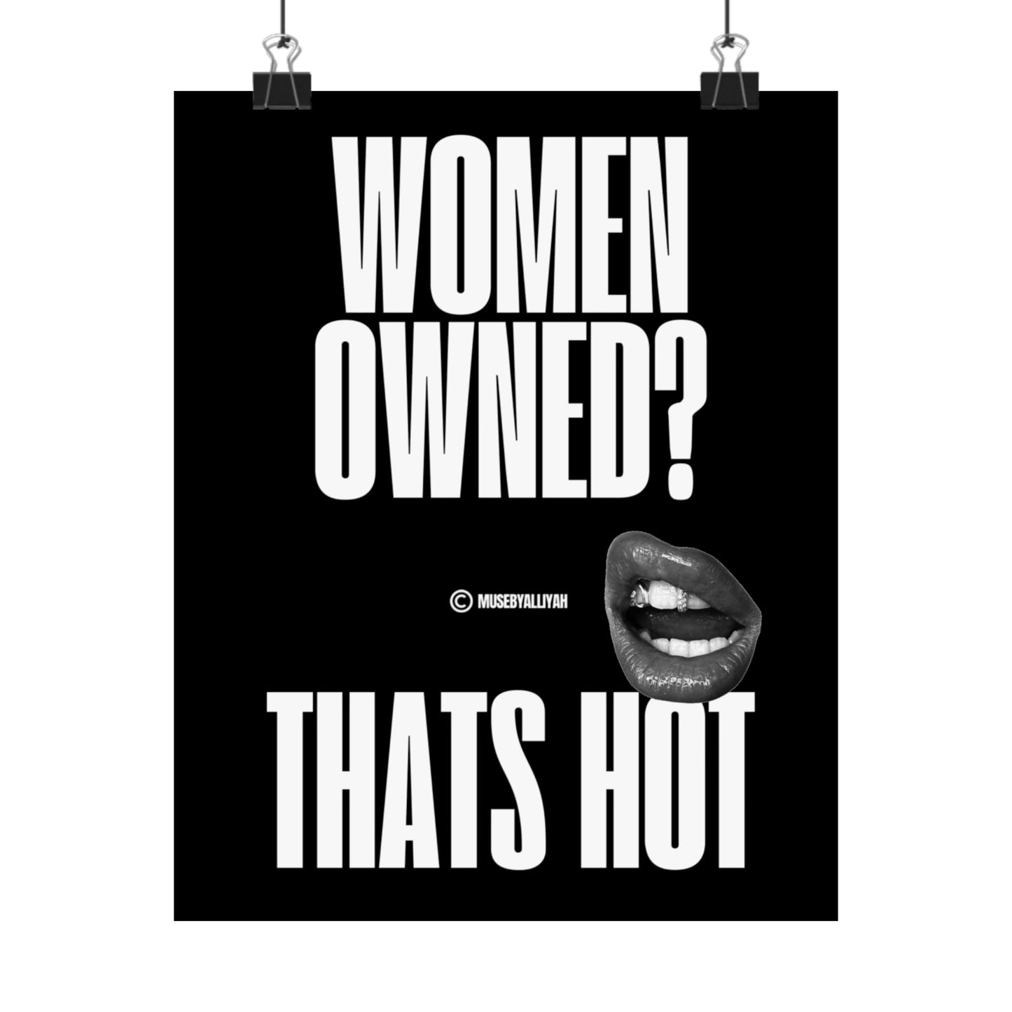 Empowering Wall Art | Women Owned? That's Hot Poster