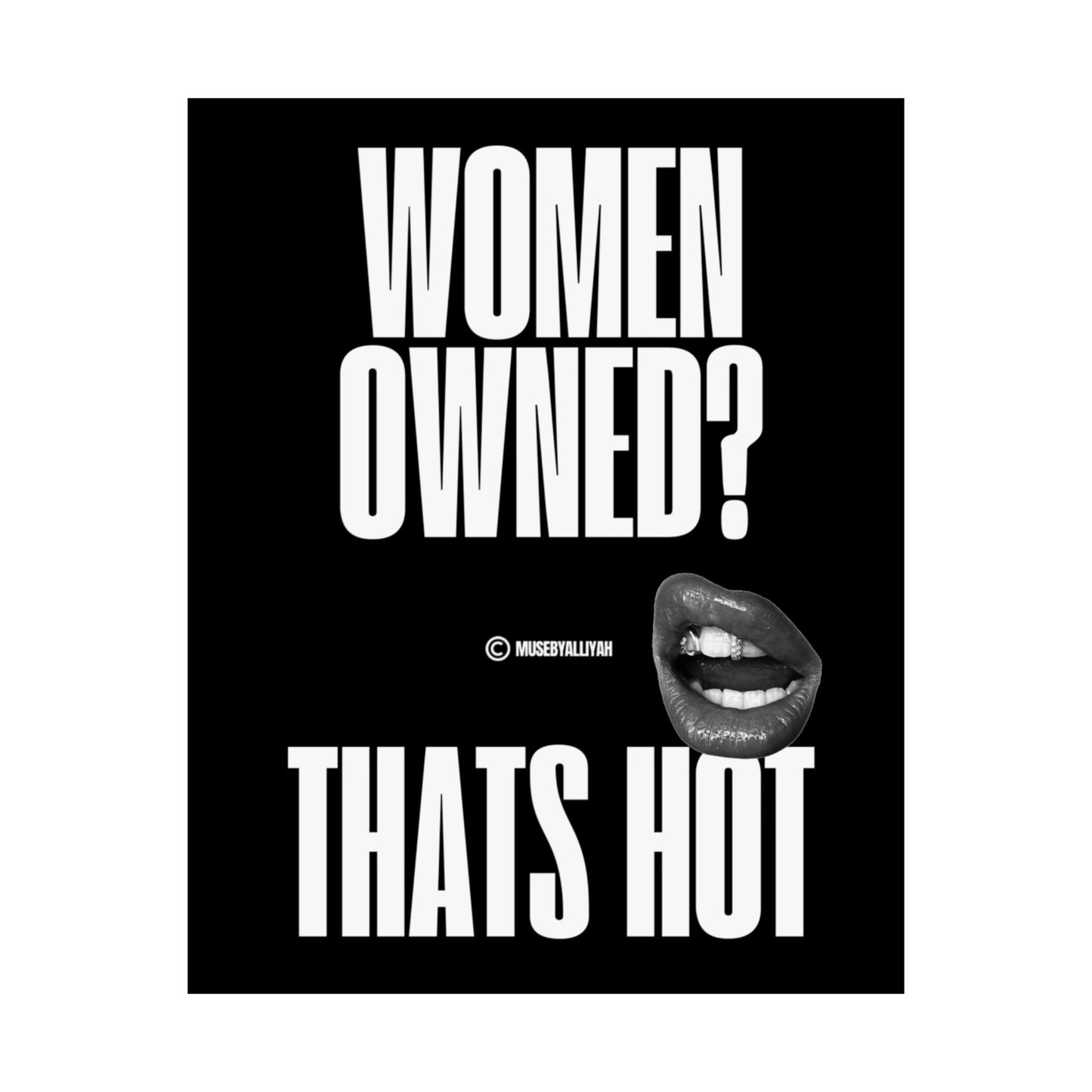 Empowering Wall Art | Women Owned? That's Hot Poster