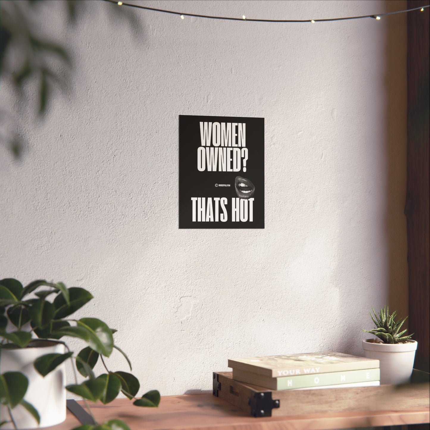 Empowering Wall Art | Women Owned? That's Hot Poster