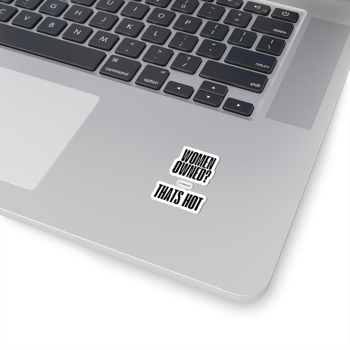 “Women Owned? that’s Hot!” Kiss-Cut Stickers | "Women Owned? That's Hot" | Bold Black & White Design for Celebrating Female Entrepreneurs