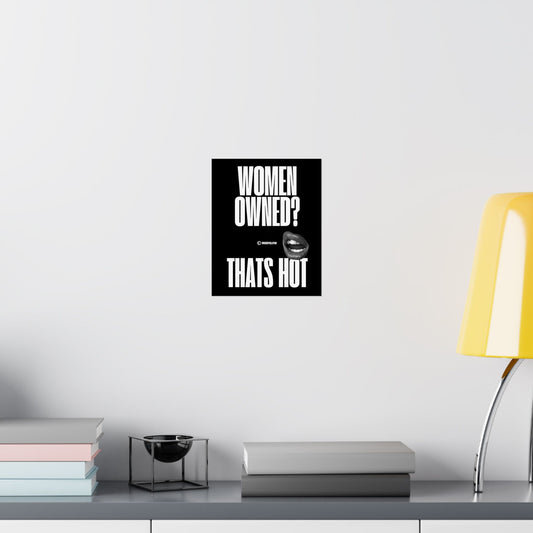 Empowering Wall Art | Women Owned? That's Hot Poster