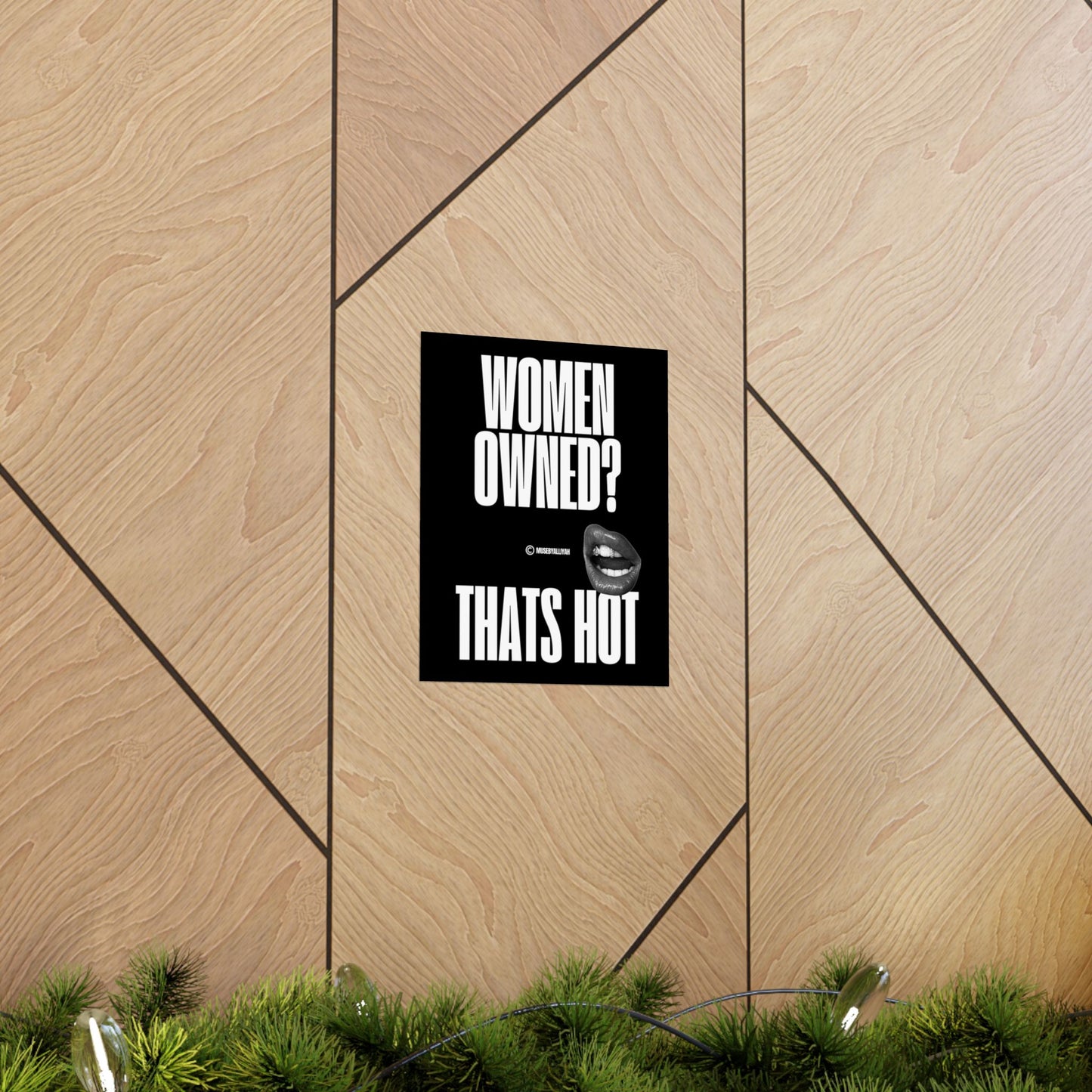 Empowering Wall Art | Women Owned? That's Hot Poster