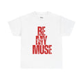 Be My Muse~ Red Heavy Cotton Tee - MuseByAlliyah